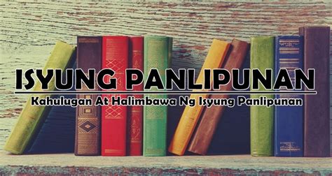 Kahulugan At Halimbawa Ng Isyung Panlipunan .